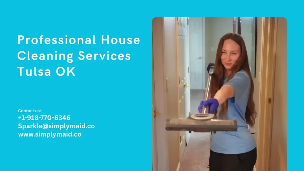 Professional house cleaner in blue shirt holding a vacuum cleaner, promoting cleaning services in Tulsa, OK, with contact information displayed.